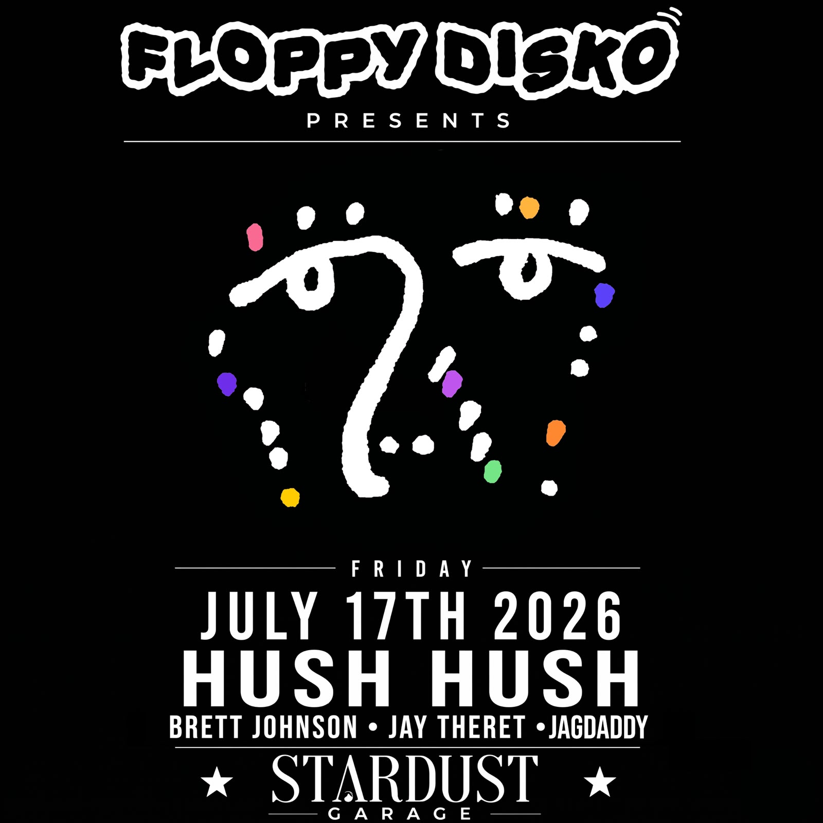 Floppy Disko Presents: HUSH HUSH (chicago), Brett Johnson, Jay Theret, Jagdaddy